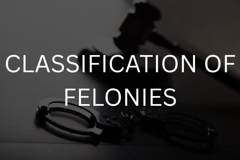 Classification of felonies