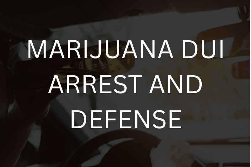 Marijuana DUI arrest and defense